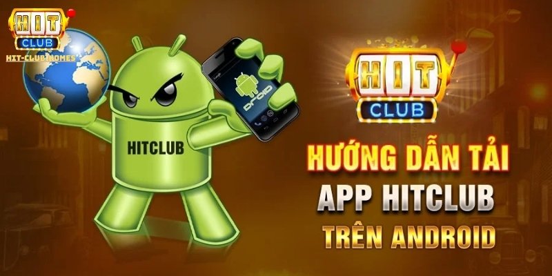 Hướng dẫn cách tải app Hit Club cho Android